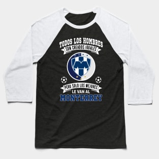 Playera Rayados de Monterrey los Mejores le van a Monterrey Futbol Soccer Mexicano Baseball T-Shirt